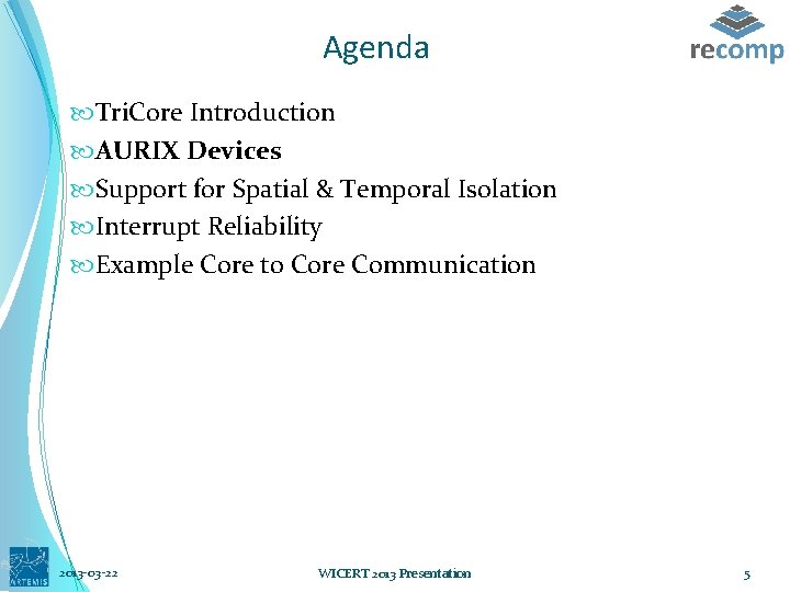 Agenda Tri. Core Introduction AURIX Devices Support for Spatial & Temporal Isolation Interrupt Reliability