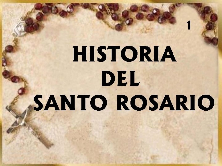 1 HISTORIA DEL SANTO ROSARIO 