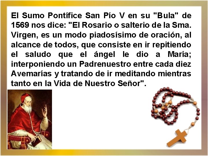 El Sumo Pontífice San Pío V en su "Bula" de 1569 nos dice: "El