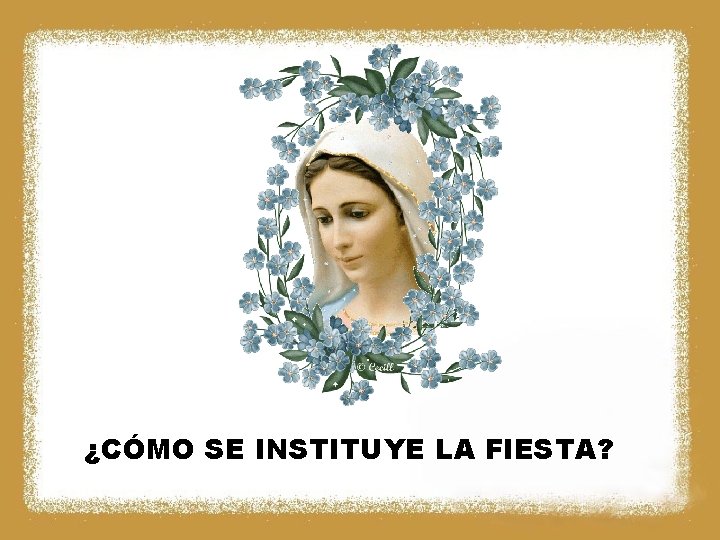 ¿CÓMO SE INSTITUYE LA FIESTA? 