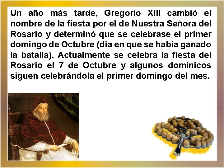 Un año más tarde, Gregorio XIII cambió el nombre de la fiesta por el