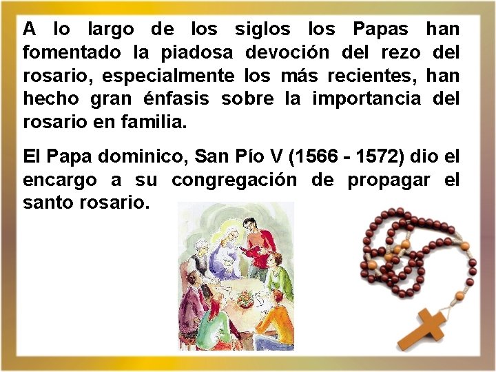 A lo largo de los siglos Papas han fomentado la piadosa devoción del rezo