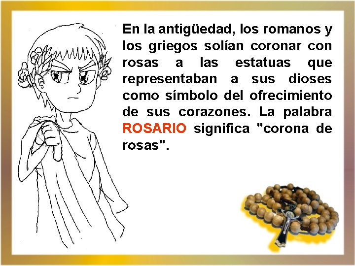 En la antigüedad, los romanos y los griegos solían coronar con rosas a las