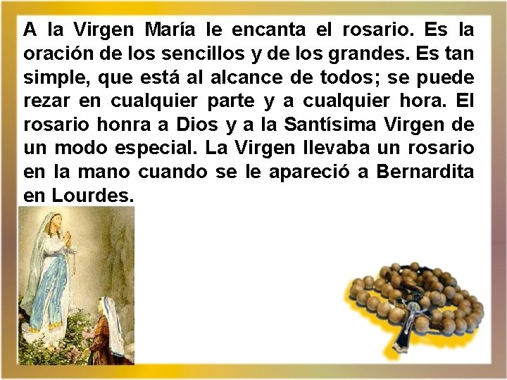 A la Virgen María le encanta el rosario. Es la oración de los sencillos