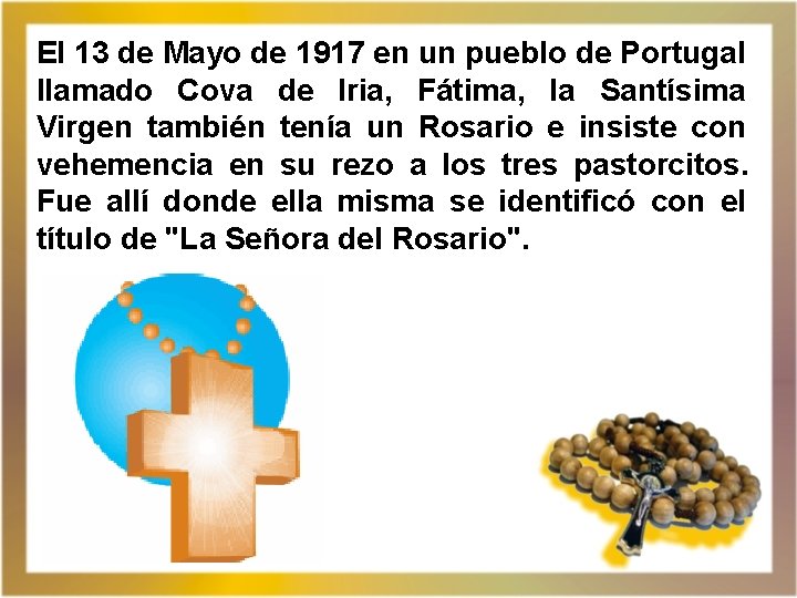 El 13 de Mayo de 1917 en un pueblo de Portugal llamado Cova de