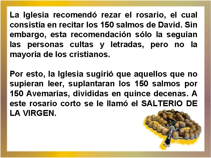 La Iglesia recomendó rezar el rosario, el cual consistía en recitar los 150 salmos