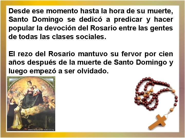 Desde ese momento hasta la hora de su muerte, Santo Domingo se dedicó a