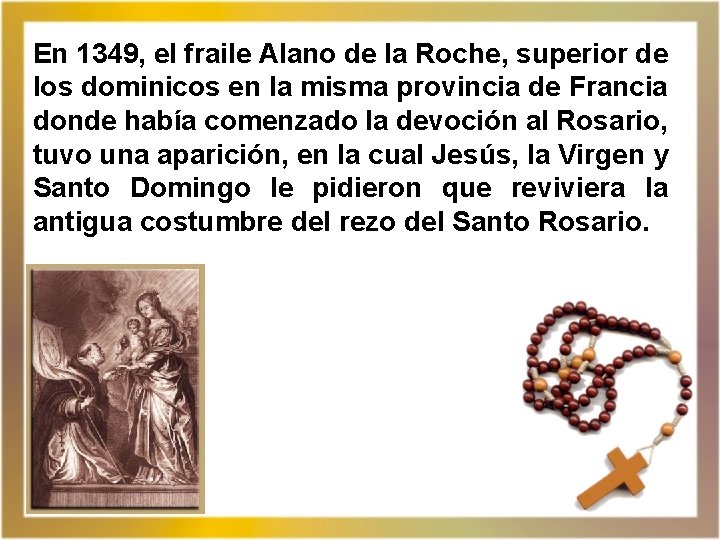 En 1349, el fraile Alano de la Roche, superior de los dominicos en la