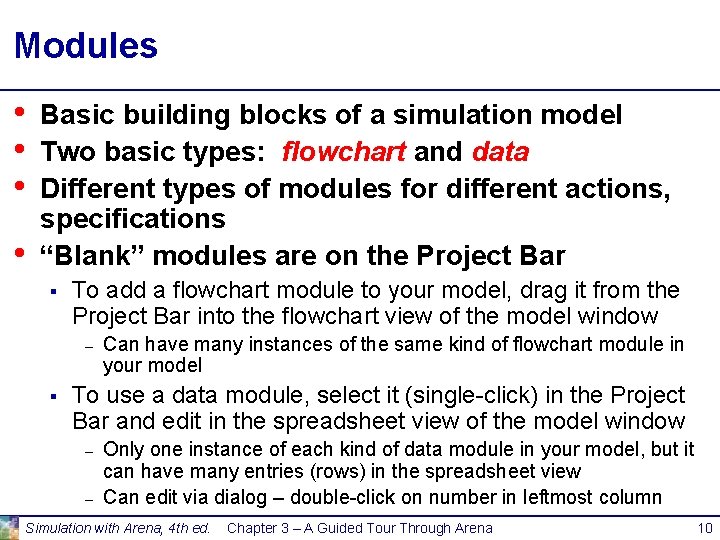 Modules • • Basic building blocks of a simulation model Two basic types: flowchart Modules • • Basic building blocks of a simulation model Two basic types: flowchart