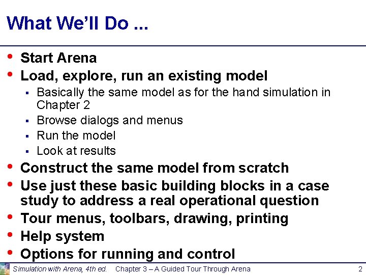 What We’ll Do. . . • • Start Arena Load, explore, run an existing What We’ll Do. . . • • Start Arena Load, explore, run an existing
