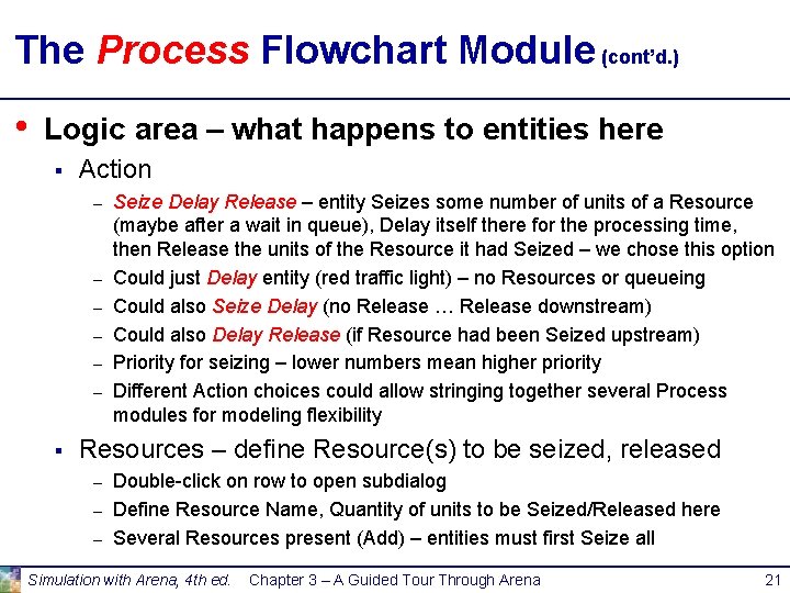 The Process Flowchart Module (cont’d. ) • Logic area – what happens to entities The Process Flowchart Module (cont’d. ) • Logic area – what happens to entities