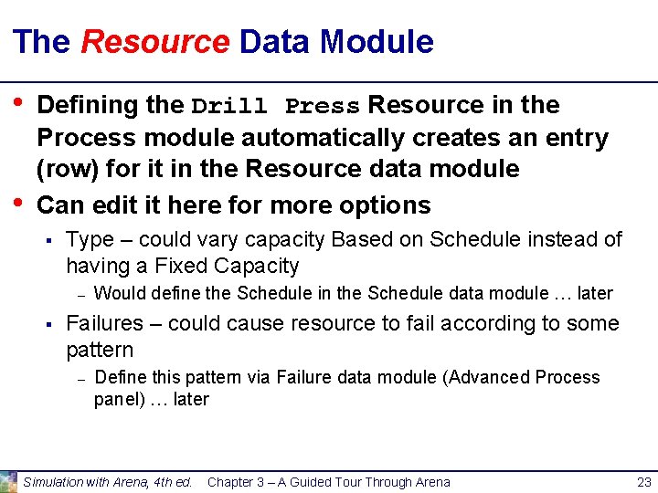 The Resource Data Module • • Defining the Drill Press Resource in the Process The Resource Data Module • • Defining the Drill Press Resource in the Process
