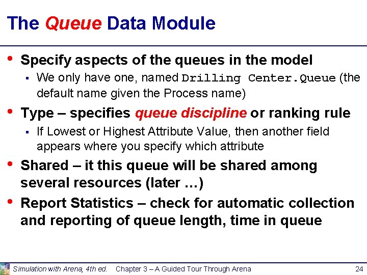 The Queue Data Module • Specify aspects of the queues in the model § The Queue Data Module • Specify aspects of the queues in the model §