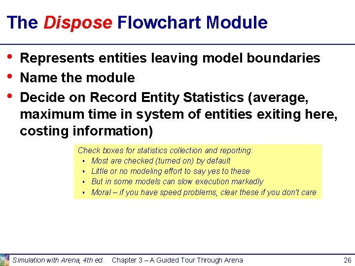 The Dispose Flowchart Module • • • Represents entities leaving model boundaries Name the The Dispose Flowchart Module • • • Represents entities leaving model boundaries Name the