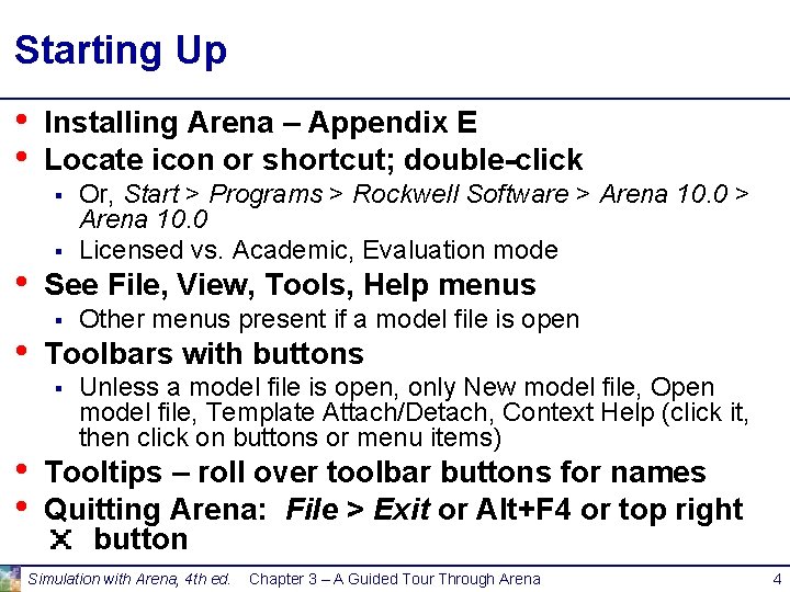 Starting Up • • Installing Arena – Appendix E Locate icon or shortcut; double-click Starting Up • • Installing Arena – Appendix E Locate icon or shortcut; double-click