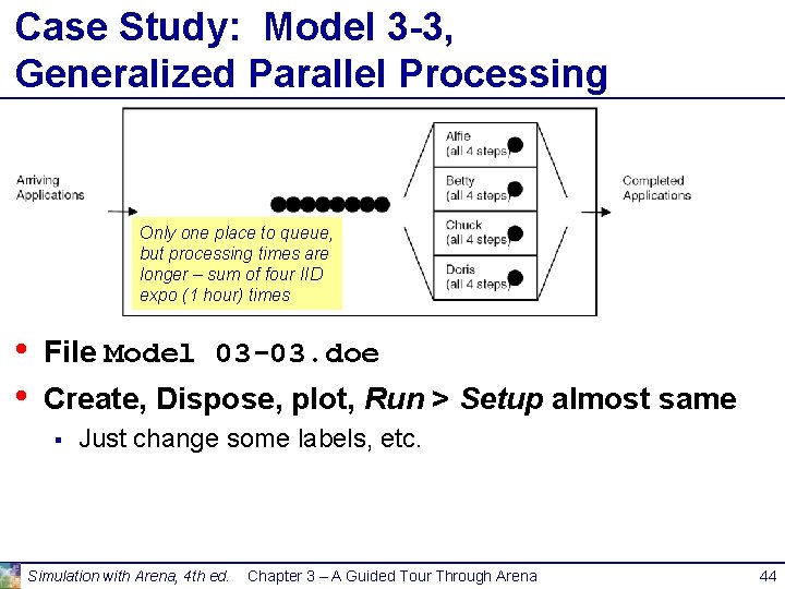 Case Study: Model 3 -3, Generalized Parallel Processing Only one place to queue, but Case Study: Model 3 -3, Generalized Parallel Processing Only one place to queue, but
