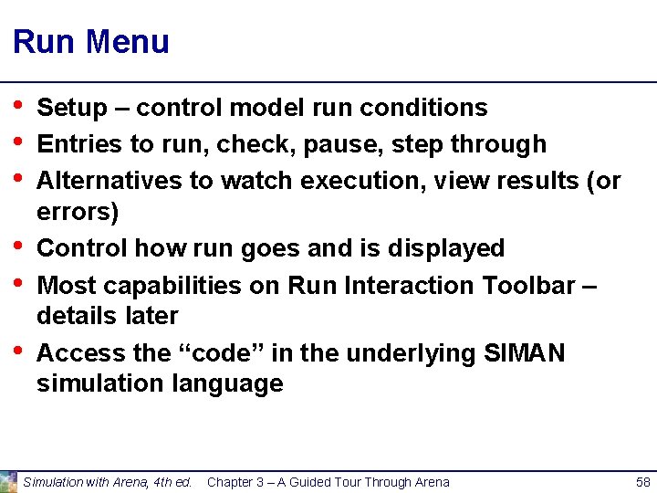 Run Menu • • • Setup – control model run conditions Entries to run, Run Menu • • • Setup – control model run conditions Entries to run,
