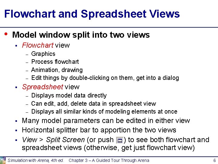Flowchart and Spreadsheet Views • Model window split into two views § Flowchart view Flowchart and Spreadsheet Views • Model window split into two views § Flowchart view
