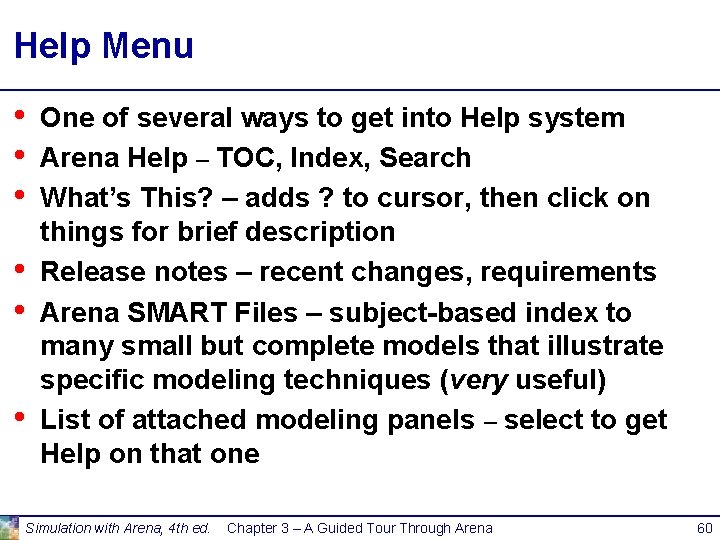 Help Menu • • • One of several ways to get into Help system Help Menu • • • One of several ways to get into Help system