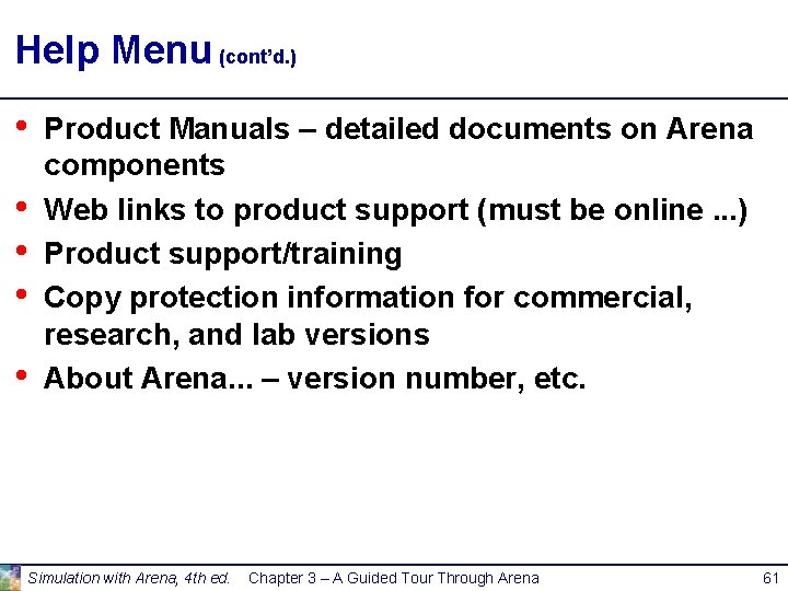 Help Menu (cont’d. ) • • • Product Manuals – detailed documents on Arena Help Menu (cont’d. ) • • • Product Manuals – detailed documents on Arena
