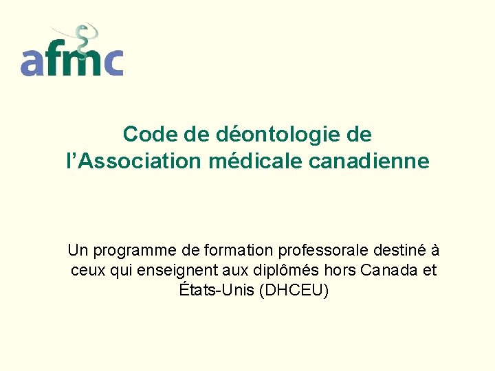 Code de déontologie de l’Association médicale canadienne Un programme de formation professorale destiné à