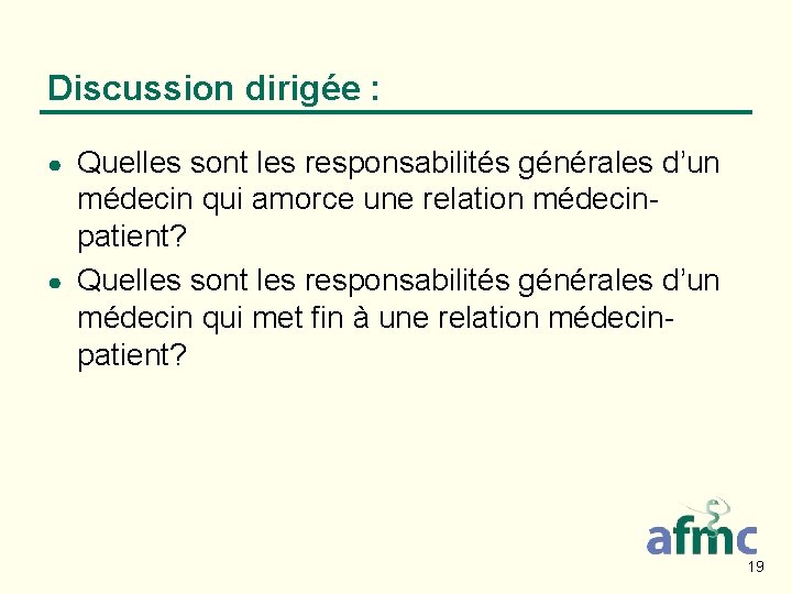 Discussion dirigée : Quelles sont les responsabilités générales d’un médecin qui amorce une relation