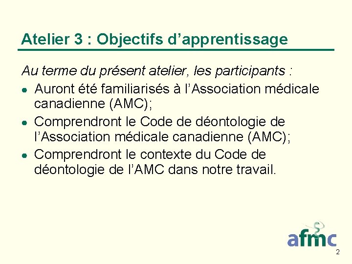 Atelier 3 : Objectifs d’apprentissage Au terme du présent atelier, les participants : ●