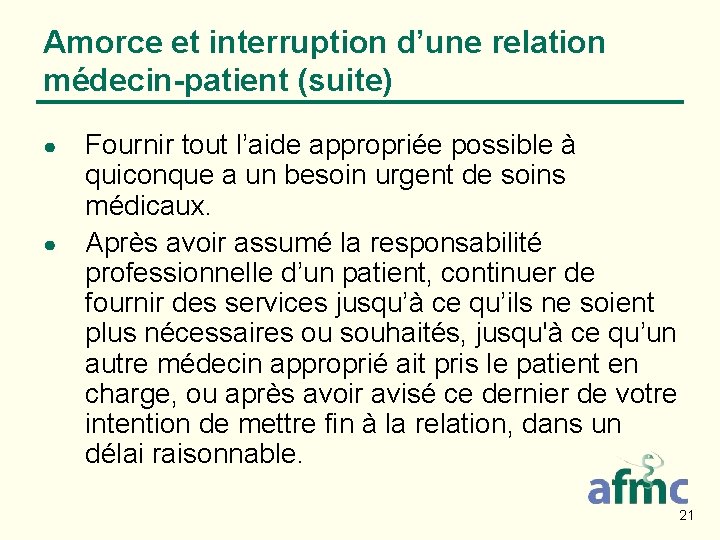 Amorce et interruption d’une relation médecin-patient (suite) ● ● Fournir tout l’aide appropriée possible