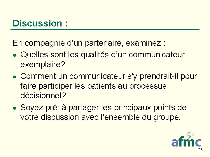 Discussion : En compagnie d’un partenaire, examinez : ● Quelles sont les qualités d’un