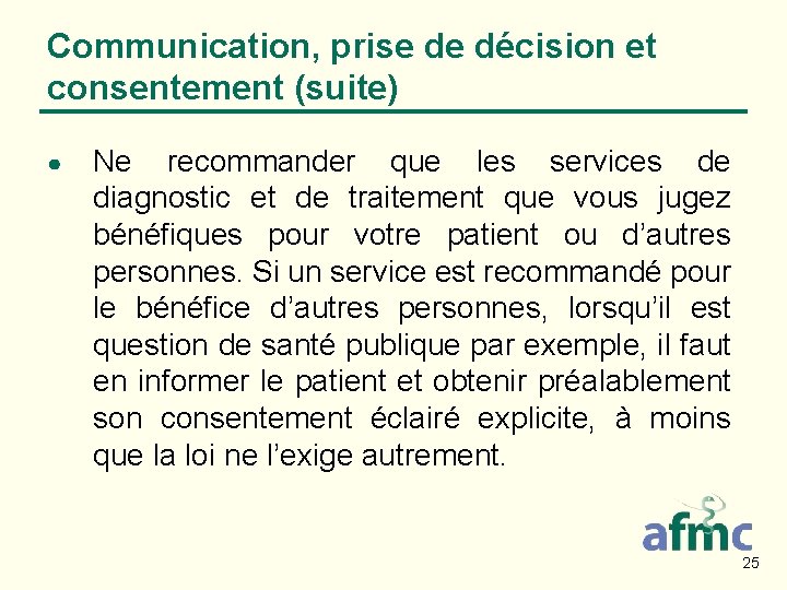 Communication, prise de décision et consentement (suite) ● Ne recommander que les services de