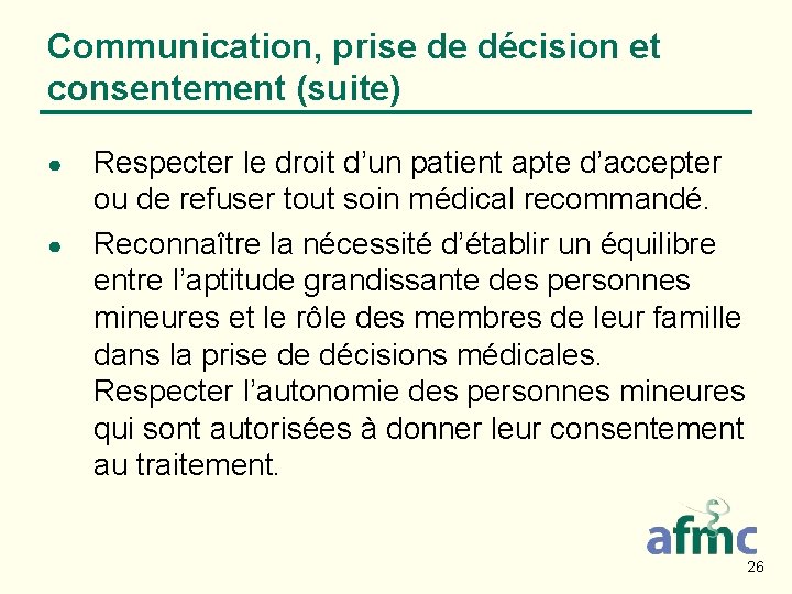 Communication, prise de décision et consentement (suite) ● ● Respecter le droit d’un patient