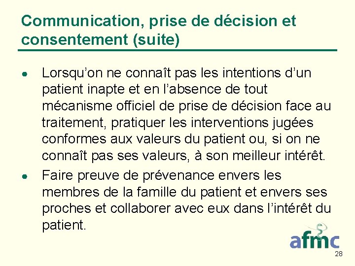 Communication, prise de décision et consentement (suite) ● ● Lorsqu’on ne connaît pas les