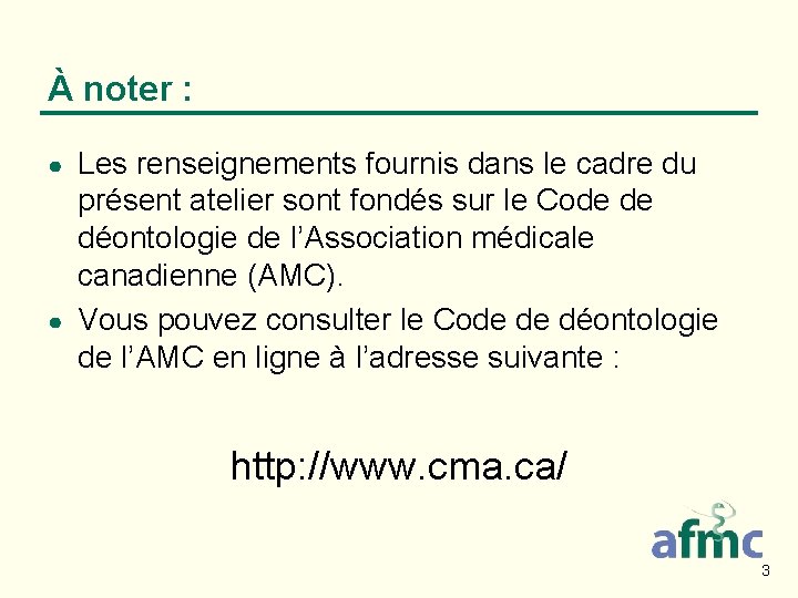 À noter : Les renseignements fournis dans le cadre du présent atelier sont fondés