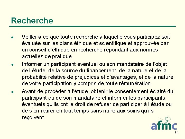 Recherche ● ● ● Veiller à ce que toute recherche à laquelle vous participez