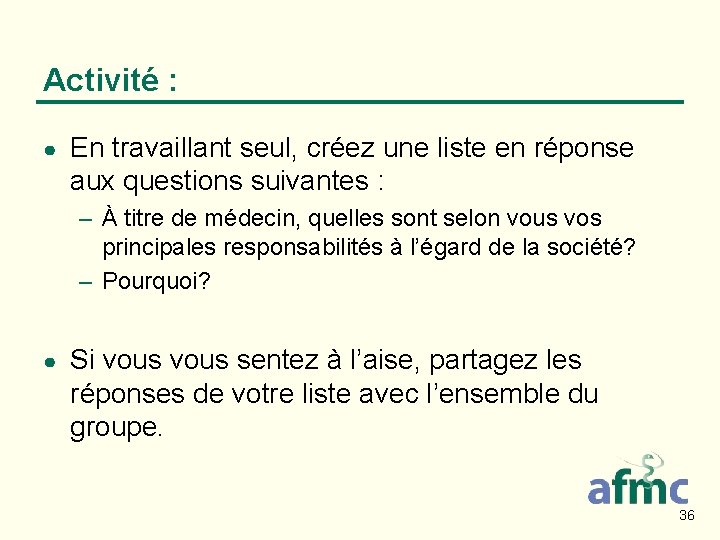 Activité : ● En travaillant seul, créez une liste en réponse aux questions suivantes