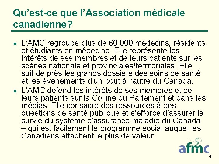 Qu’est-ce que l’Association médicale canadienne? L’AMC regroupe plus de 60 000 médecins, résidents et