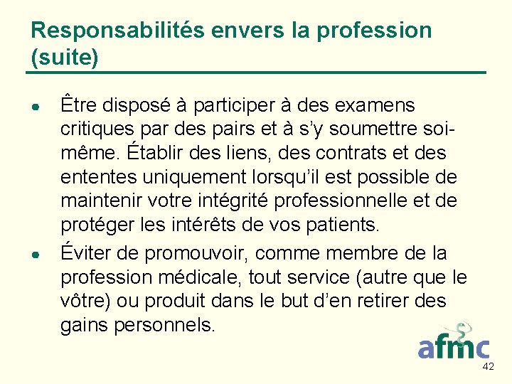 Responsabilités envers la profession (suite) ● ● Être disposé à participer à des examens