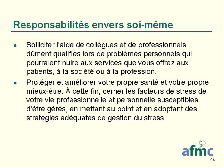 Responsabilités envers soi-même ● ● Solliciter l’aide de collègues et de professionnels dûment qualifiés