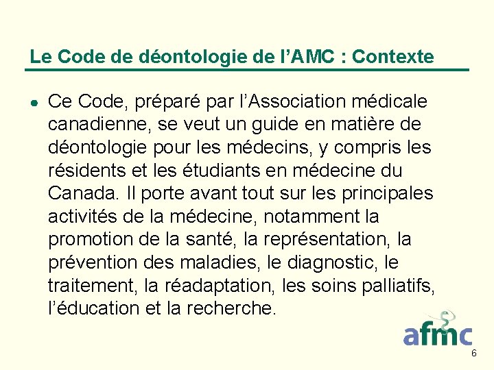 Le Code de déontologie de l’AMC : Contexte ● Ce Code, préparé par l’Association