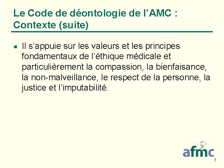 Le Code de déontologie de l’AMC : Contexte (suite) ● Il s’appuie sur les