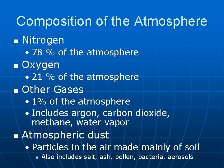 Composition of the Atmosphere n Nitrogen • 78 % of the atmosphere n Oxygen