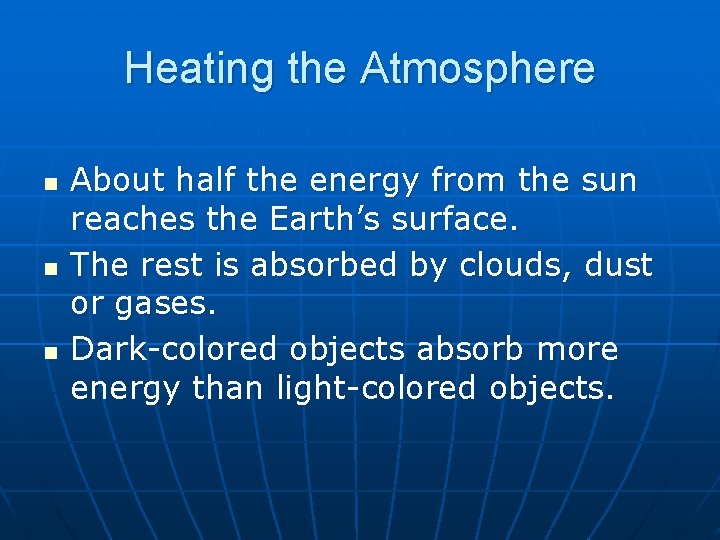 Heating the Atmosphere n n n About half the energy from the sun reaches