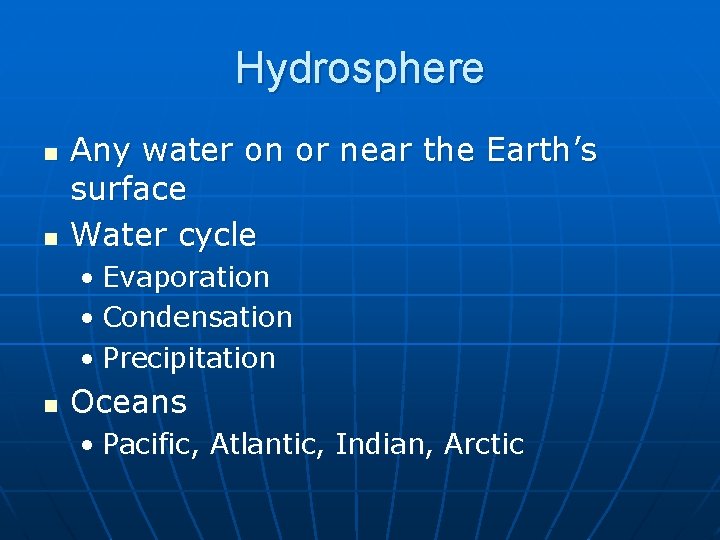 Hydrosphere n n Any water on or near the Earth’s surface Water cycle •