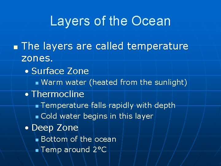 Layers of the Ocean n The layers are called temperature zones. • Surface Zone