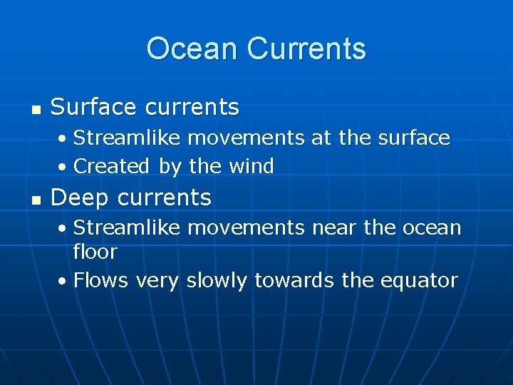 Ocean Currents n Surface currents • Streamlike movements at the surface • Created by