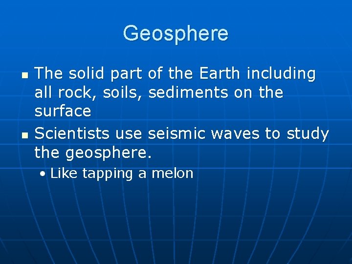 Geosphere n n The solid part of the Earth including all rock, soils, sediments