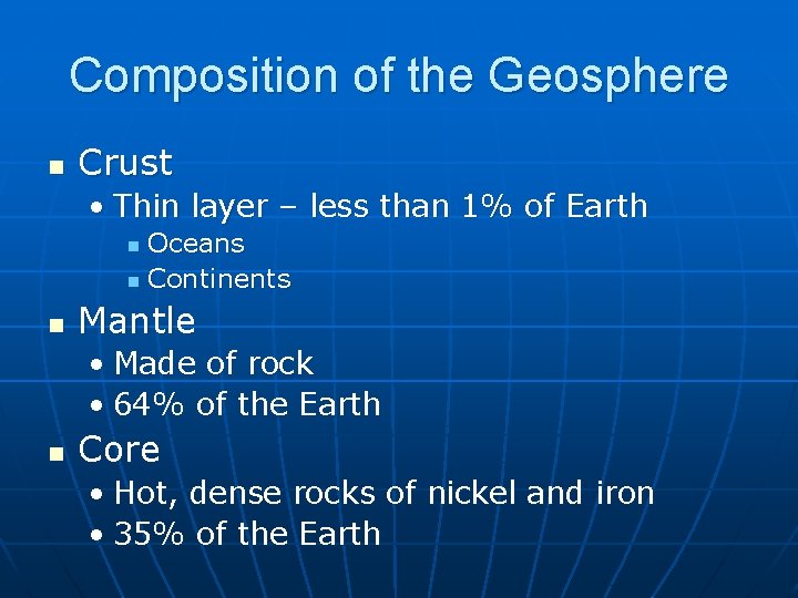 Composition of the Geosphere n Crust • Thin layer – less than 1% of