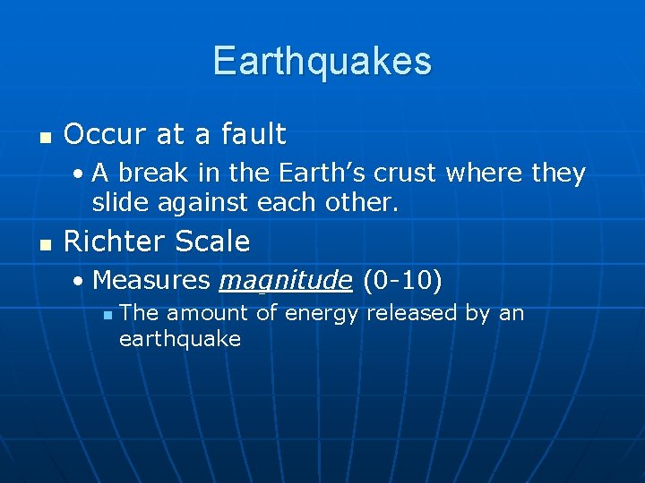 Earthquakes n Occur at a fault • A break in the Earth’s crust where