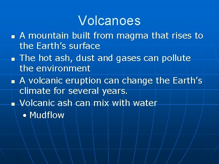 Volcanoes n n A mountain built from magma that rises to the Earth’s surface