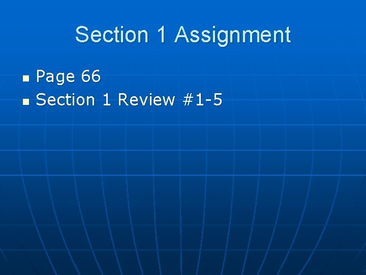 Section 1 Assignment n n Page 66 Section 1 Review #1 -5 